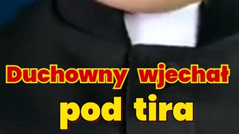 Duchowny Wjecha Pod Tira Youtube