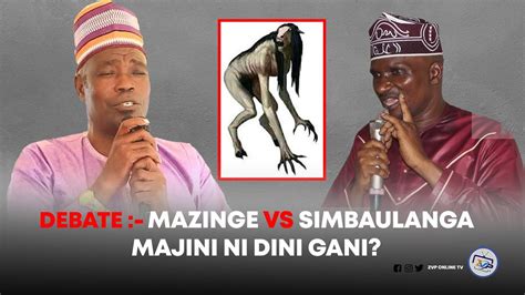 Debate Mazinge V S Simbaulanga Sumbawanga Majini Ni Dini Gani Youtube