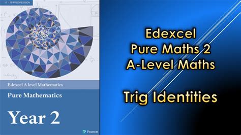 Edexcel A Level Maths Pure Trigonometric Identities Youtube