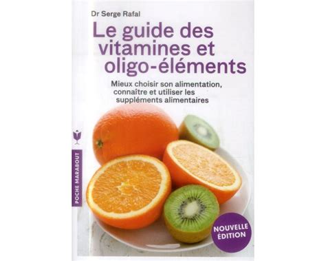 Le guide des vitamines et oligo éléments Mieux choisir son