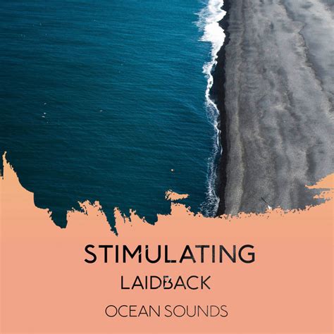 Stimulating Laidback Ocean Sounds Album By Ocean Waves Sleep Aid