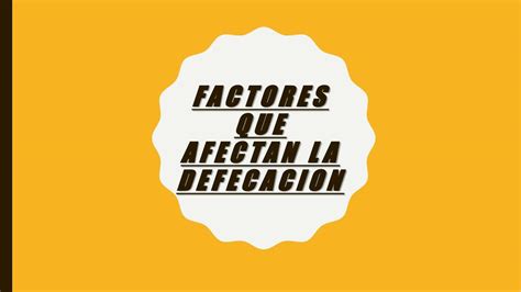 Factores Que Afectan La Defecaci N Samxnthastudy Udocz