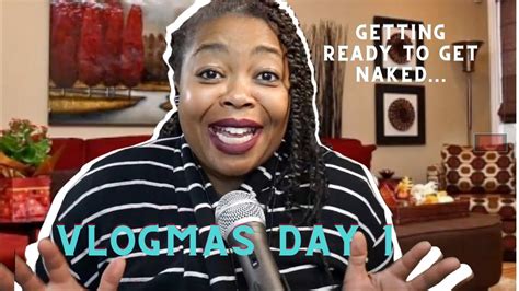 Day 1 VLOGMAS Are You Ready To Get Naked With God To Find Out More