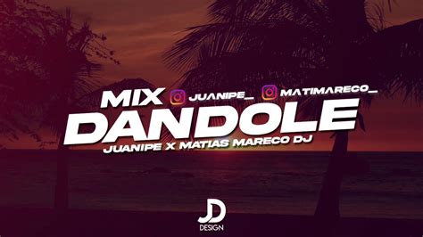 Mix Dandole Juanipe X Matias Mareco Dj Remix Youtube