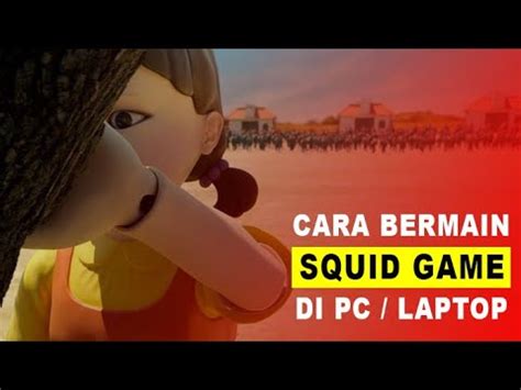 Cara Bermain Squid Game Di Pc Atau Laptop Dengan Mudah Squid Game