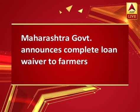 Maharashtra Govt Announces Complete Loan Waiver To Farmers