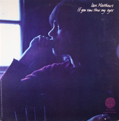 Ian Matthews If You Saw Thro My Eyes 1971 Philips Pressing Vinyl