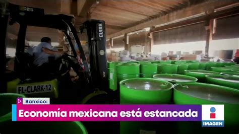 ¡banxico Reconoce Que Economía Está Estancada Imagen Televisión