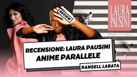 Recensione ANIME PARALLELE Di Laura Pausini YouTube