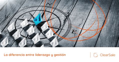 La diferencia entre liderazgo y gestión