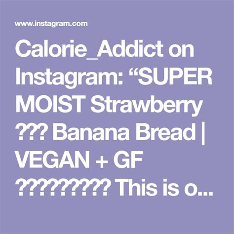 Calorie Addict On Instagram “super Moist Strawberry 🍓🍌🍞 Banana Bread