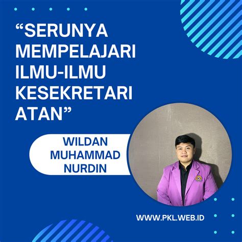 Serunya Mempelajari Ilmu Ilmu Kesekretariatan” Oleh Wildan Muhammad