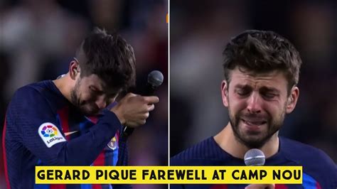 🔵 Gerard Pique Emotional Farewell At Camp Nou 💙 ️ Youtube