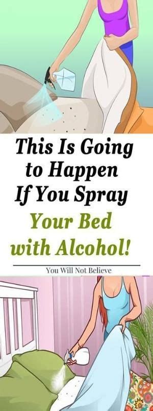 This Is Going To Happen If You Spray Your Bed With Alcohol By Sophia Alcohol Spray Health