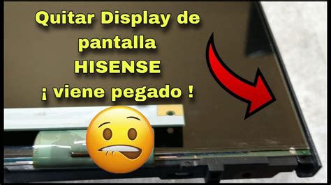 Como Quitar El Display De Una Pantalla De Tv HISENSE Que Viene Pegado