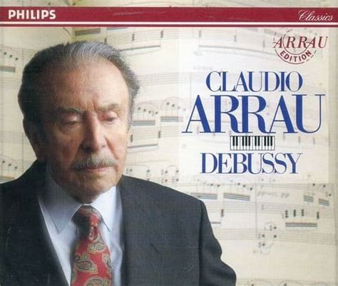 Claudio Arrau Piano Claudio Arraus Legacy Collection Of Debussy