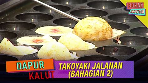 Dapur Kalut Takoyaki Jalanan Bhg 2 Borak Kopitiam 3 Julai 2020