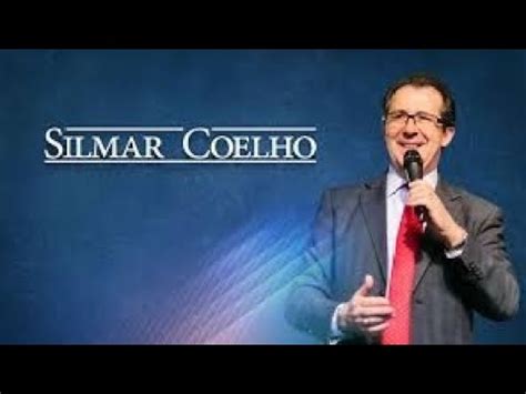 A Melhor Prega O Do Mundo Inteiro Pr Silmar Coelho Youtube