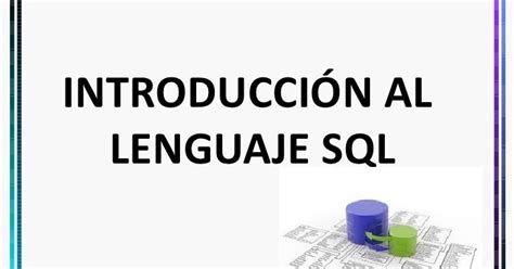 Unidad 6 Introducción Al Lenguaje Sql