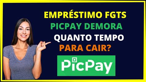 Empréstimo fgts Picpay quanto tempo demora para cair YouTube