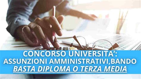 Concorso all Università ASSUNZIONI amministrativi basta la TERZA