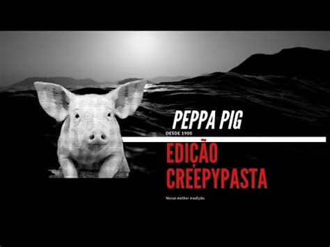 Creepypasta Peppa Pig - YouTube