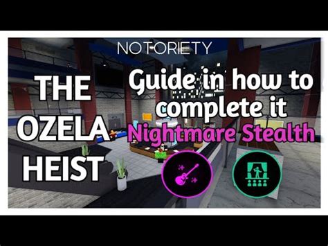 Notoriety How To Complete The Ozela Heist Guide Nightmare Stealth