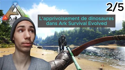 Tuto Ark Comment Apprivoiser Un Dinosaure 2 5 FR YouTube