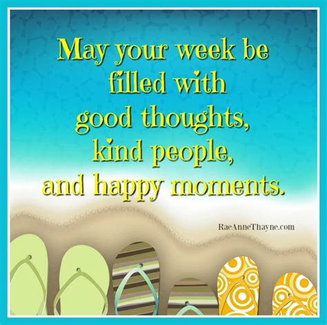 May Your Week Be Filled Good Thoughts Happy Moments Kinds Of People