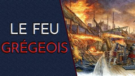 C Est Quoi Le Feu Gr Geois Le Lance Flammes Antique Youtube