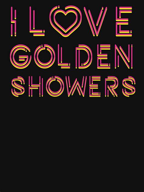 I Love Golden Shower T Shirt For Sale By Ofdp Redbubble Golden