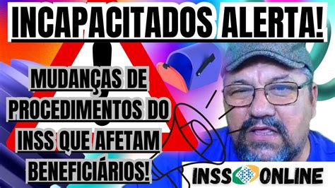 INSS ALERTA BENEFÍCIO DE INCAPACIDADE EM RISCO YouTube