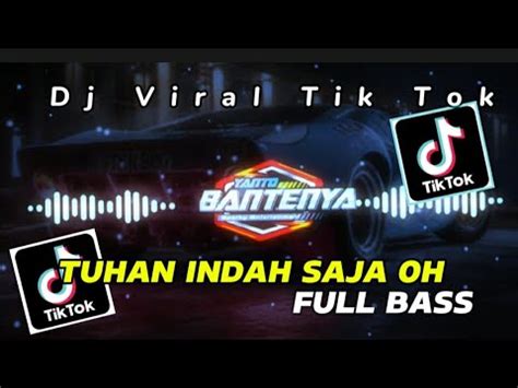 DJ VIRAL TIK TOK TUHAN PERTEMUKAN INDAH SAJA OH 2024 NwRmxxx FULL