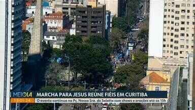 Meio Dia Paraná Curitiba Marcha para Jesus reúne fiéis em Curitiba