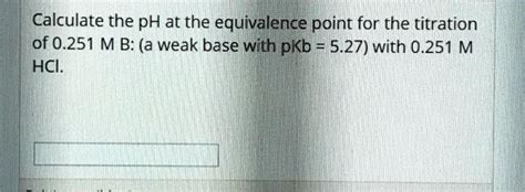 Calculate The Ph At The Equivalence Point For The Tit Solvedlib