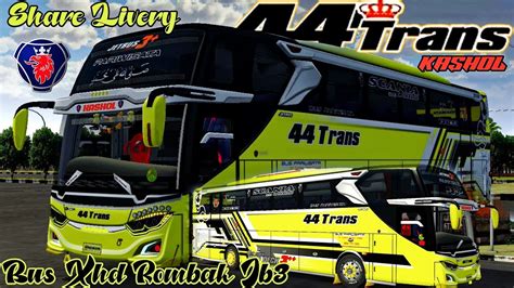 Share Livery 44 Trans KASHOL Scania Bus Xhd Rombak Jb3 BUSSID V3 7 1