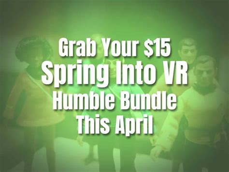 Grab Your 15 Humble Spring Into VR Bundle This April VRNews Io