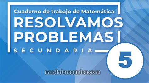 Cuaderno De Trabajo De Matemática 5º Resolvamos Problemas Secundaria