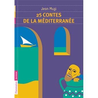 25 contes de la Méditerranée broché Jean Muzi Achat Livre fnac