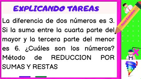 Explicando tareas La diferencia de dos números es 3 Si la suma