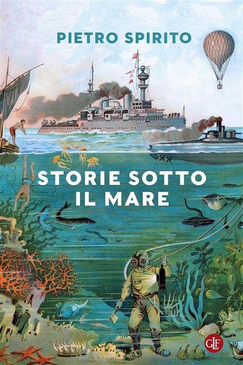 Storie Sotto Il Mare Il Nuovo Libro Di Pietro Spirito Corriere