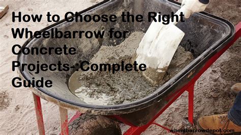 How to Choose the Right Wheelbarrow for Concrete Projects-:Complete Guide