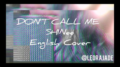 Shinee Don T Call Me English Cover By Leora Jade Youtube