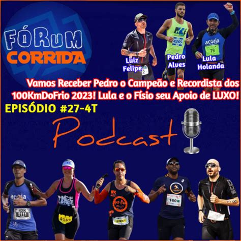 EPISÓDIO 27 4T AO VIVO FÓRUM CORRIDA o Rodrigo que recebeu