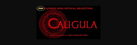 CALIGULA - THE ULTIMATE CUT - 2023 CANNES PREMIERE — Troy Sterling Nies ...