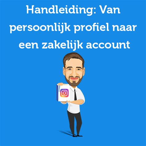 Handleiding Persoonlijk Naar Zakelijk Instagram Account