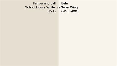 Farrow And Ball School House White 291 Vs Behr Swan Wing W F 400