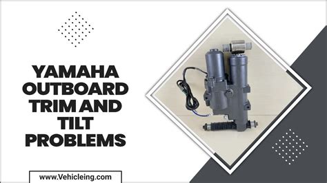 Yamaha Outboard Trim And Tilt Problems Solve Unveiled