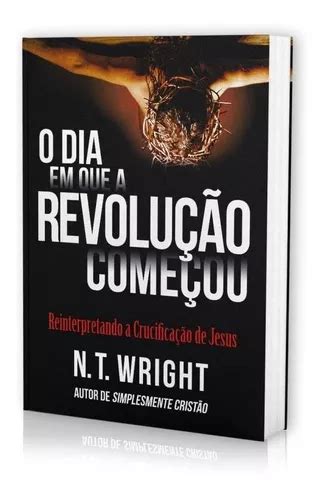 O Dia Em Que A Revolução Começou N T Wright Frete Grátis