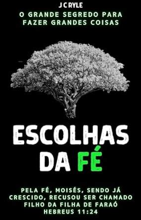 Escolhas Da F O Grande Segredo Para Fazer Grandes Coisas Ebook Ryle